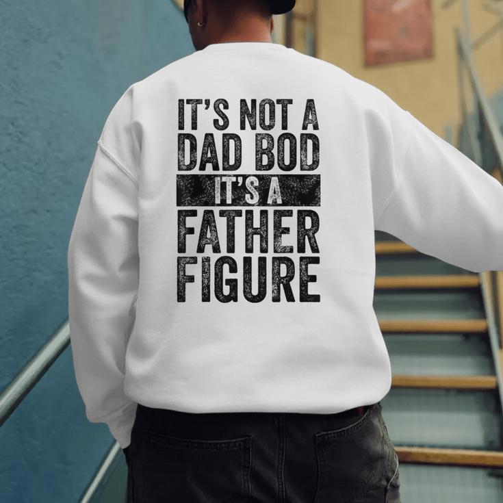 It's Not A Dad BOD It's A Father Figure Vintage Joke Men's Sweatshirt Back Print