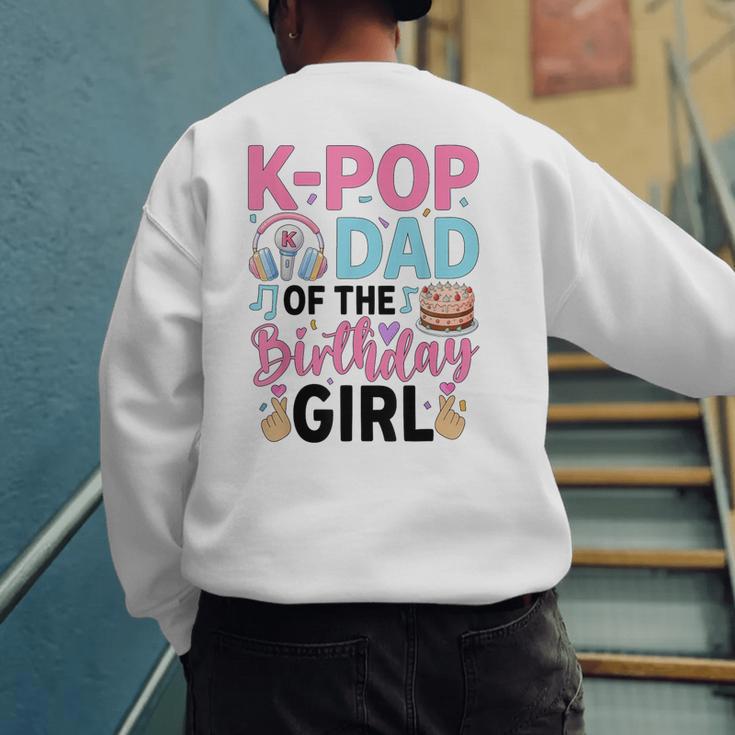 K-Pop Dad Of The Birthday Girl K Pop Birthday Party Men's Sweatshirt Back Print