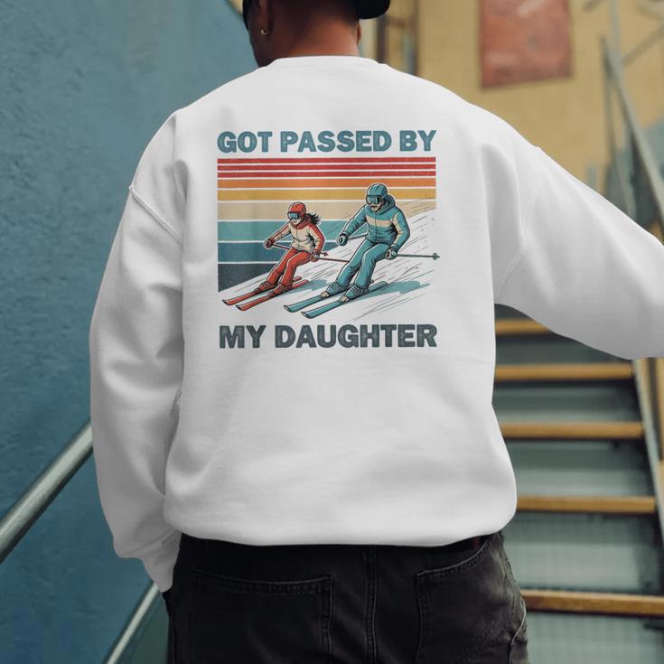 Got Passed By My Daughter Skiing Dad Men's Sweatshirt Back Print Got Passed By My Daughter Skiing Dad Men's Sweatshirt Back Print