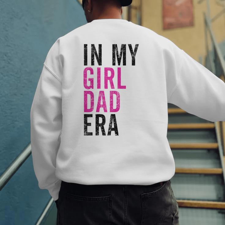 Retro In My Dad Girl Era Father's Day Christmas Men's Sweatshirt Back Print