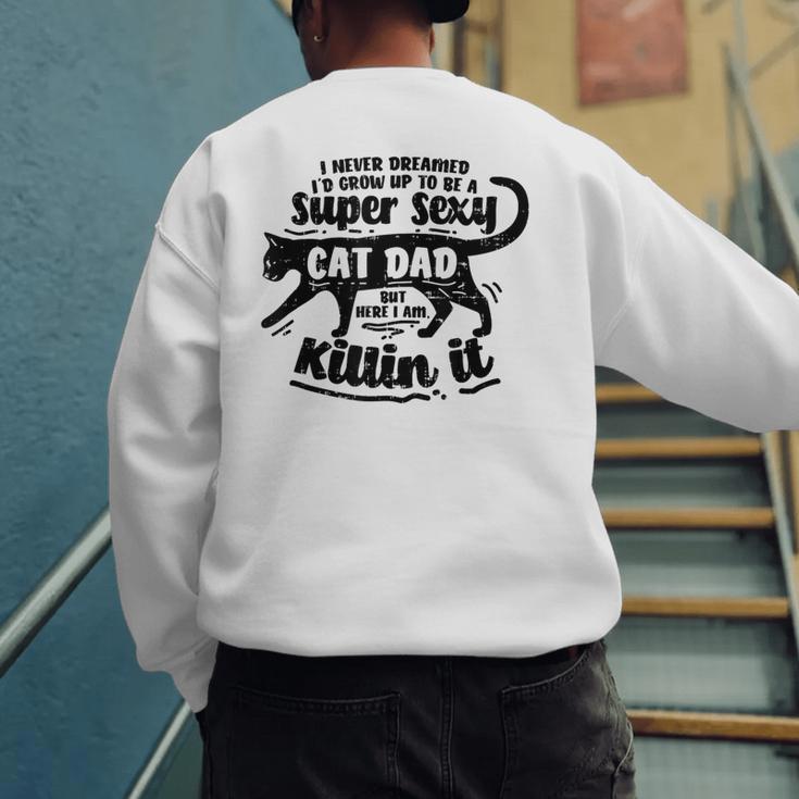 Sexy Cat Dad Father Catfather Kitten Kitty Men's Sweatshirt Back Print
