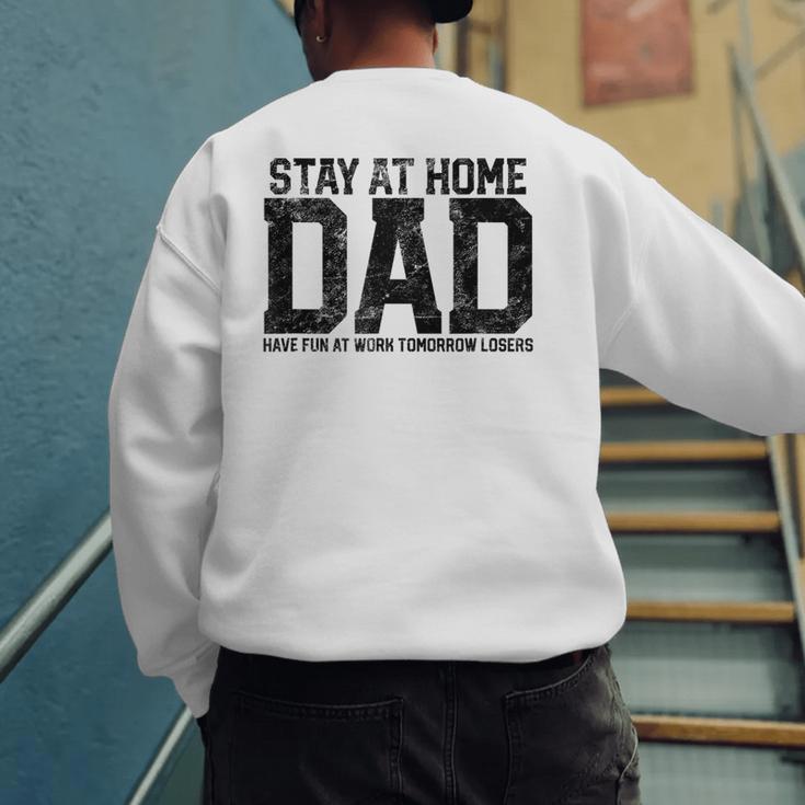 Stay At Home Dad Humor Quote Fathers Quote Men's Sweatshirt Back Print Stay At Home Dad Humor Quote Fathers Quote Men's Sweatshirt Back Print