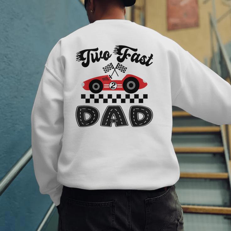 Two Fast Dad Of The Birthday Boy Racing Car Family Men's Sweatshirt Back Print