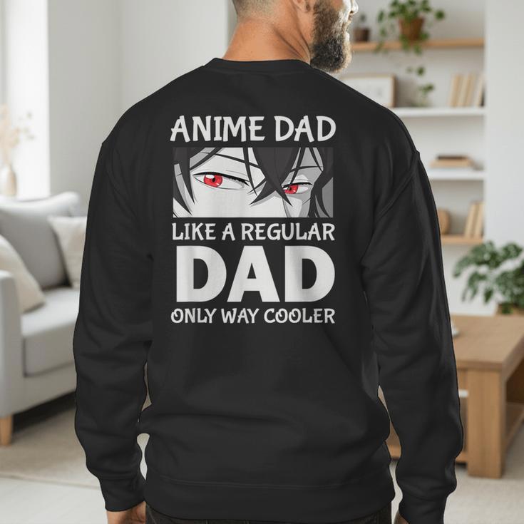 Anime Dad Like A Regular Dad Only Cooler Fathers Day Otaku Men's Sweatshirt Back Print