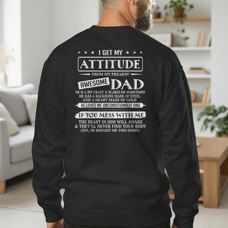I Get My Attitude From My Freaking Awesome Dad Father's Day Men's Sweatshirt Back Print