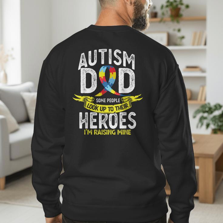 Autism Dad Some People Look Up To Their Heroes Autism Men's Sweatshirt Back Print