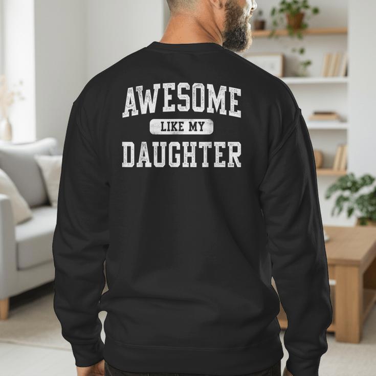 Awesome Like My Daughter Father's Day Dad Daddy Men's Sweatshirt Back Print