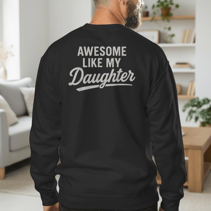 Awesome Like My Daughter Fathers Day Dad Men's Sweatshirt Back Print