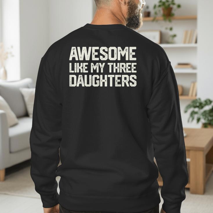 Awesome Like My Three Daughters Dad Joke Small Men's Sweatshirt Back Print