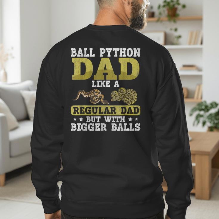 Ball Python Dad With Bigger Balls Snake Ball Python Men's Sweatshirt Back Print