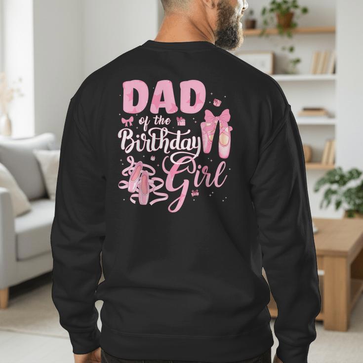 Ballerina Bday Dance Dad Of The Birthday Girl Ballet Dancer Men's Sweatshirt Back Print