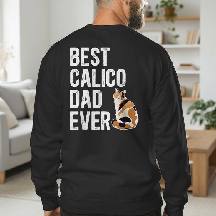 Best Calico Cat Dad Ever Calico Cat Lover Calico Cat Owner Men's Sweatshirt Back Print
