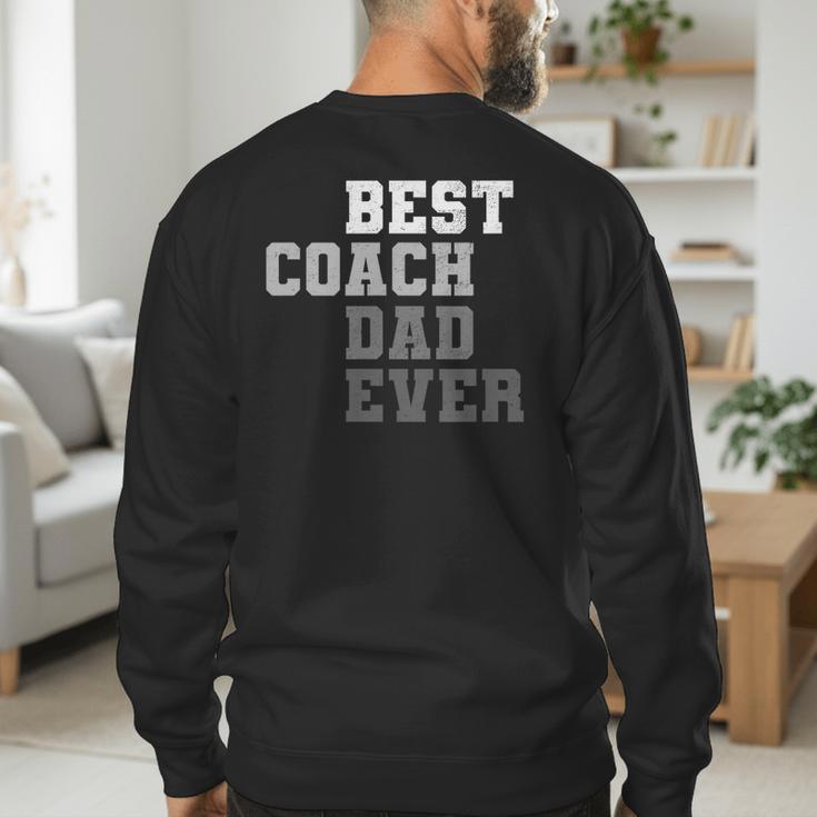 Best Coach Dad Ever Football Soccer Baseball Basketball Men's Sweatshirt Back Print