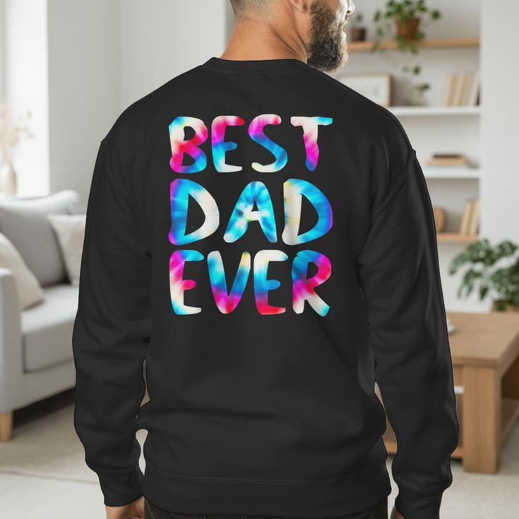 Best Dad Ever Colorful Tie Dye Fathers Day Men's Sweatshirt Back Print