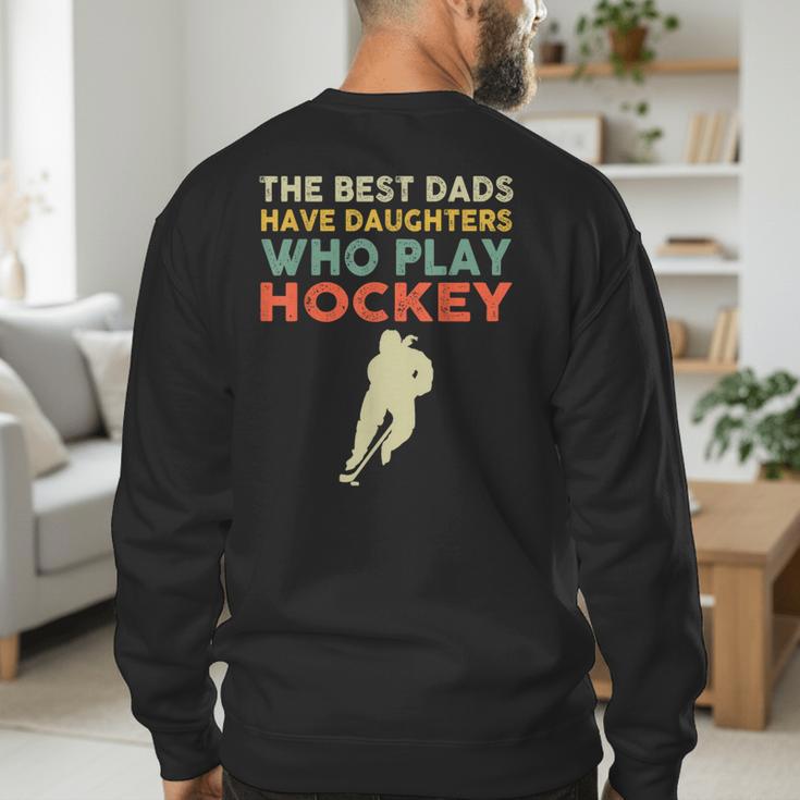The Best Dads Have Daughters Who Play Hockey Vintage Men's Sweatshirt Back Print