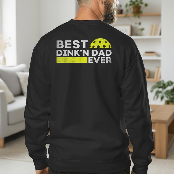 Best Dink'n Dad Ever Pickleball Men's Sweatshirt Back Print