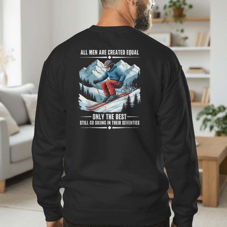 Only The Best Still Go Skiing In Their Seventies Skier Dad Men's Sweatshirt Back Print