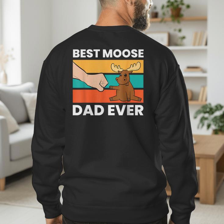 Best Moose Dad Ever Moose Men's Sweatshirt Back Print