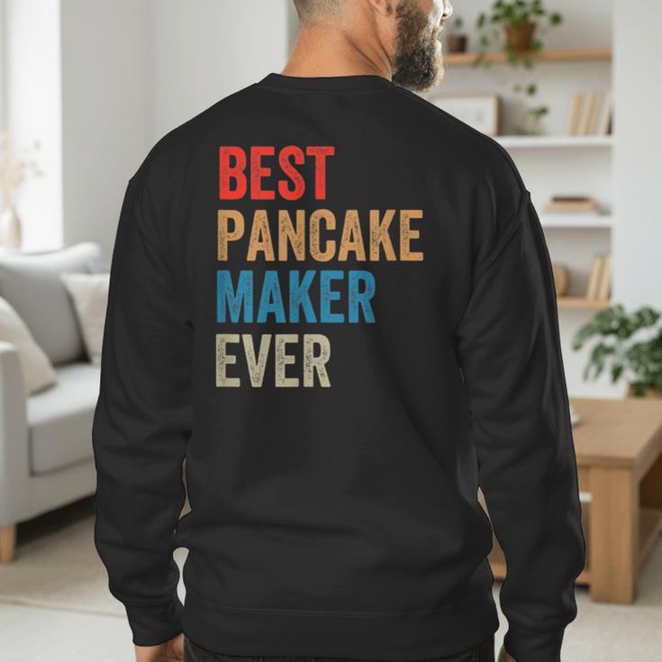 Best Pancake Maker Ever Baking For Baker Dad Or Mom Men's Sweatshirt Back Print