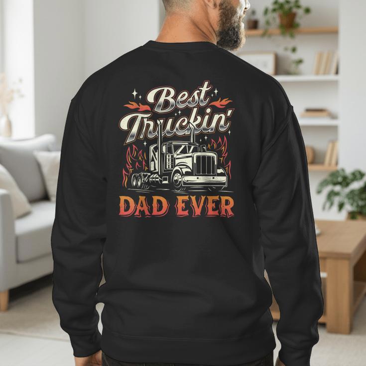 Best Truckin Dad Ever Trucker Truck Driver Father's Day Men Men's Sweatshirt Back Print