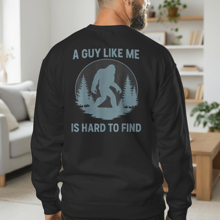 Bigfoot A Guy Like Me Is Hard To Find Forest Men Dad Men's Sweatshirt Back Print