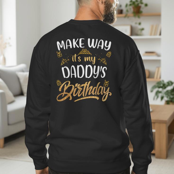 Birthday Dad Party Make Way It's My Daddy's Birthday Men's Sweatshirt Back Print