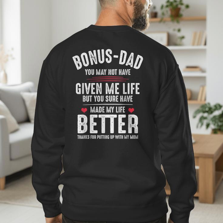 Bonus-Dad May Not Have Given Me Life Made My Life Better Men's Sweatshirt Back Print