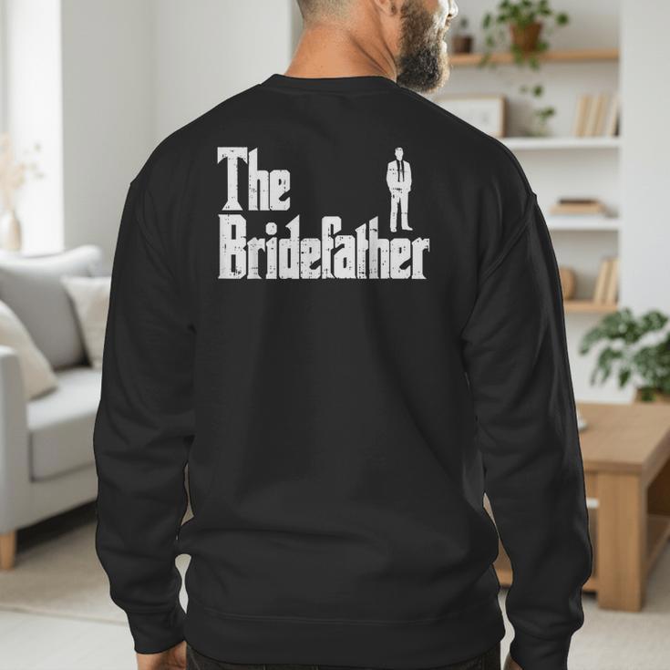 The Bridefather Father Of Bride Dad Wedding Rehearsal Dinner Men's Sweatshirt Back Print