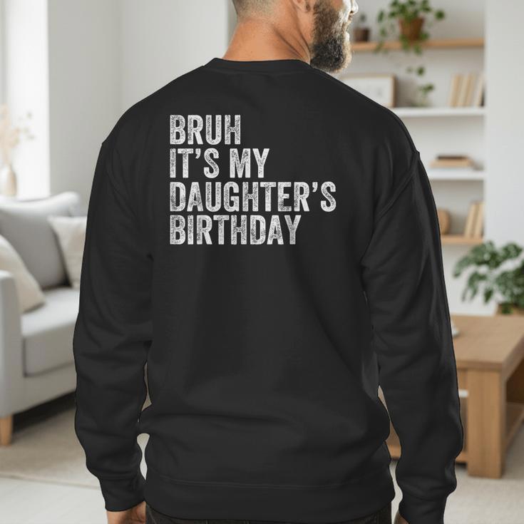 Bruh It's My Daughter's Birthday Father Dad Men's Sweatshirt Back Print Bruh It's My Daughter's Birthday Father Dad Men's Sweatshirt Back Print