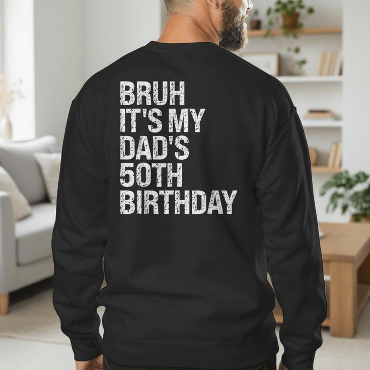 Bruh It's My King Dad's 50th Birthday OMG Crown Happy Men's Sweatshirt Back Print