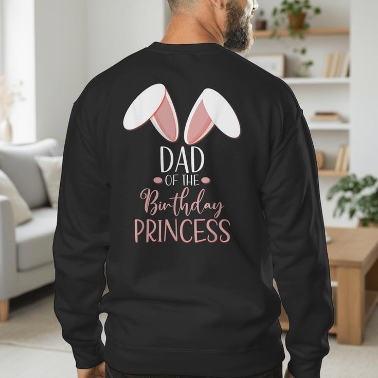 Bunny Dad Of The Birthday Princess Matching Family Men's Sweatshirt Back Print