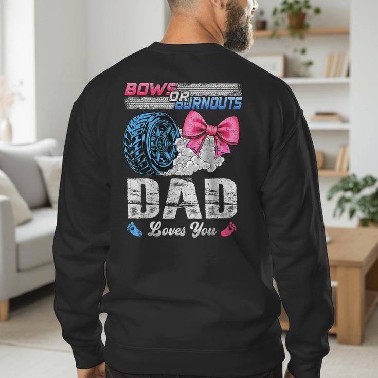 Burnouts Or Bows Your Dad Loves You Gender Reveal Men's Sweatshirt Back Print
