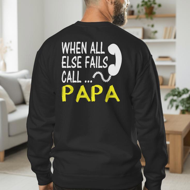 Call Papa When All Else Fails For Dad Husband Men's Sweatshirt Back Print