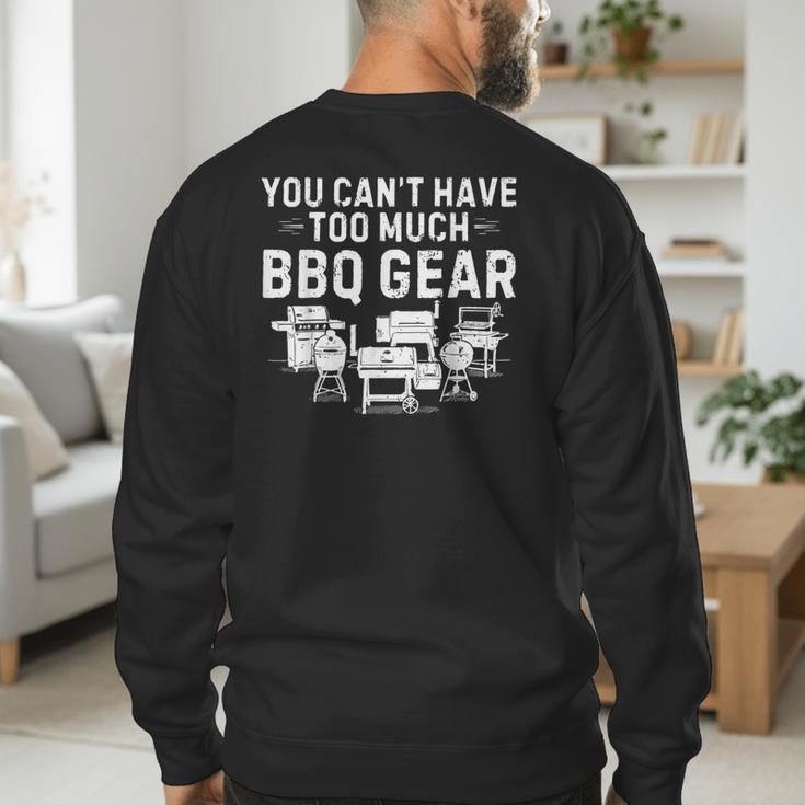 You Can't Have Too Much BBQ Gear Grill Grilling Dad Men's Sweatshirt Back Print