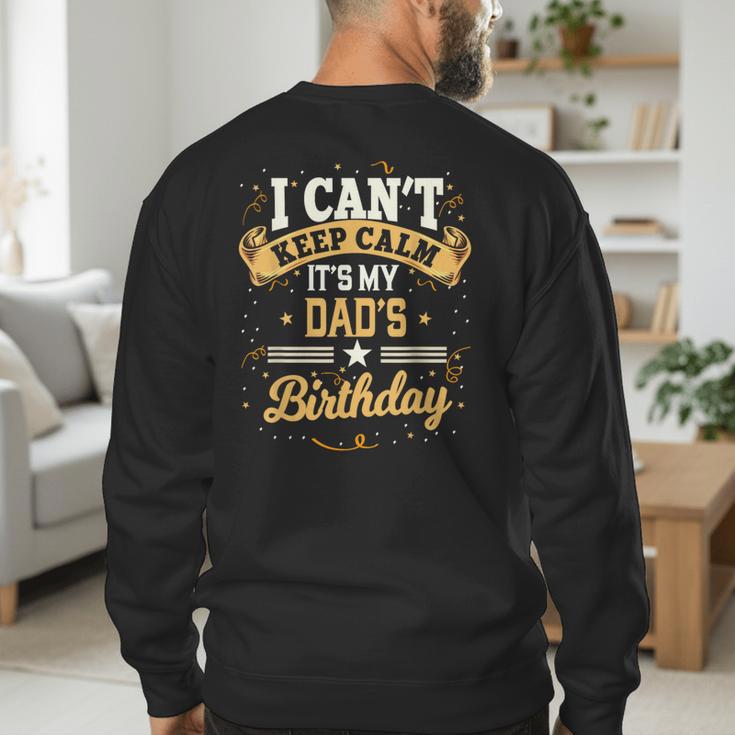 I Can't Keep Calm It's My Dad Birthday Men's Sweatshirt Back Print