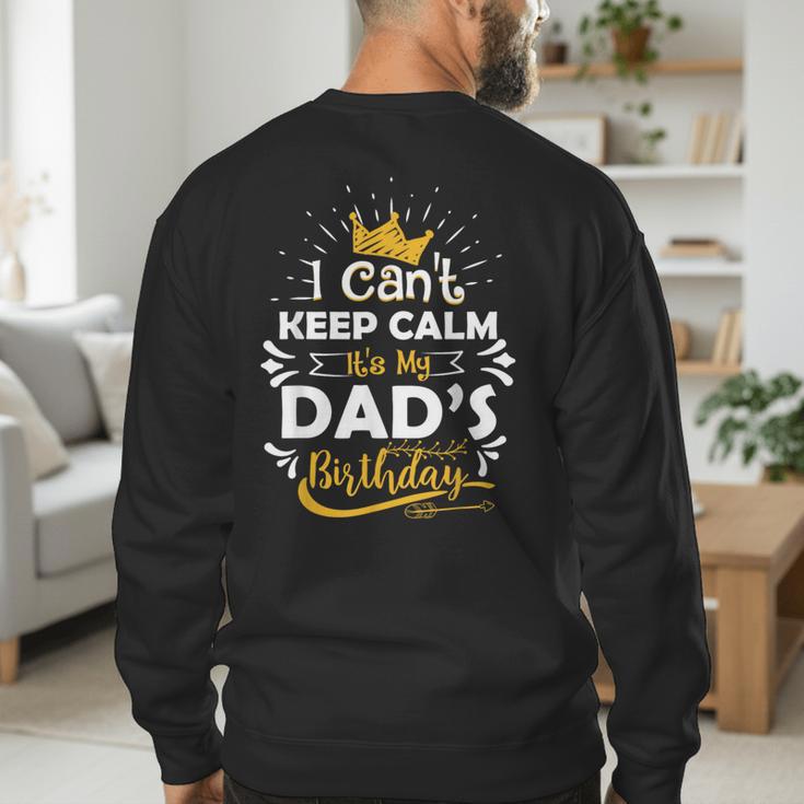 I Cant Keep Calm Its My Dad's Birthday Family Party Men's Sweatshirt Back Print