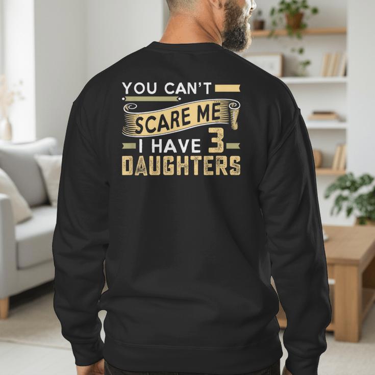 You Can't Scare Me I Have Three Daughters Retro Dad Men's Sweatshirt Back Print