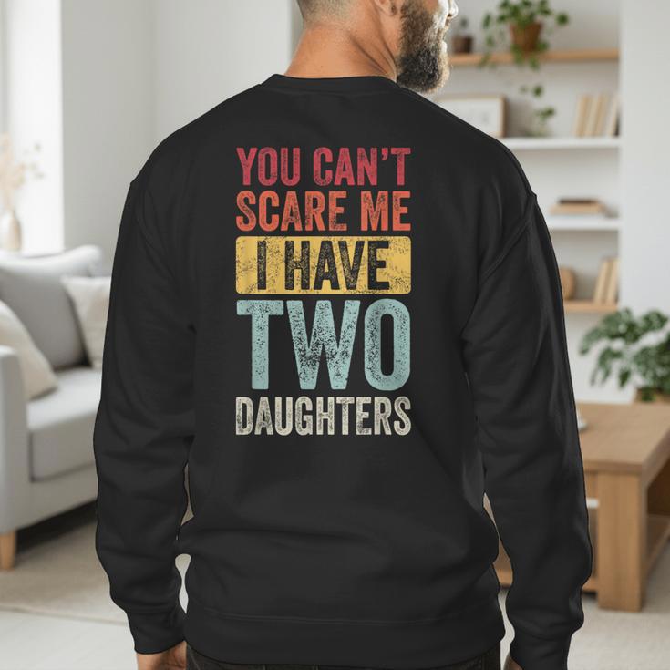 You Can't Scare Me I Have Two Daughters Dad Father Men's Sweatshirt Back Print