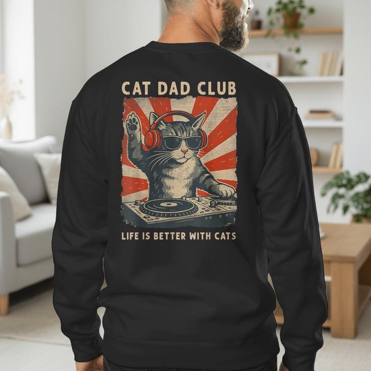 Cat Dad Club Life Is Better With Cats Cat Dad Cat Men's Sweatshirt Back Print