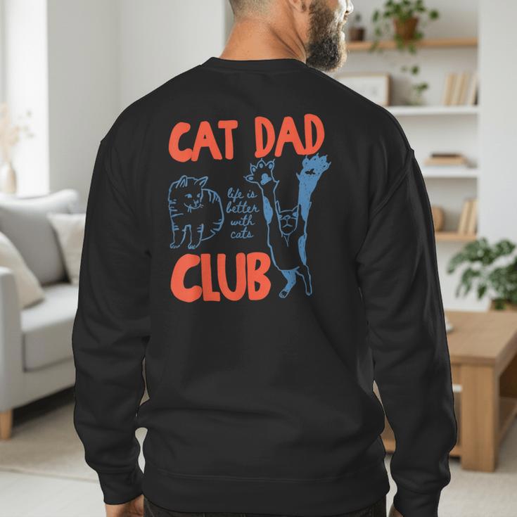 Cat Dad Club Life Is Better With Cats Cat Dad Retro Men's Sweatshirt Back Print