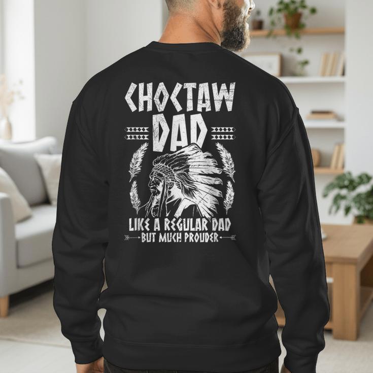 Choctaw Tribe For a Proud Choctaw Dad Men's Sweatshirt Back Print