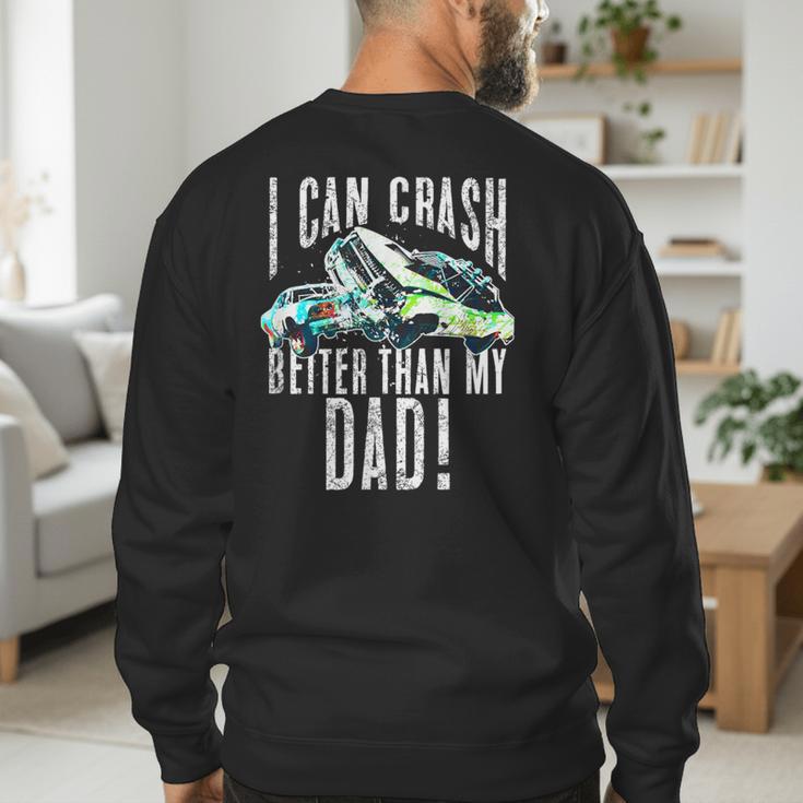 I Can Crash Better Than My Dad Graphic Demo Derby Shirt Men's Sweatshirt Back Print