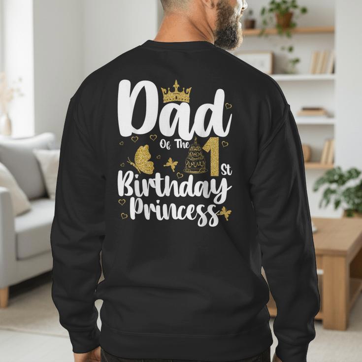 Dad Of The 1st Birthday Princess Girl 1 Years Old B-Day Men's Sweatshirt Back Print