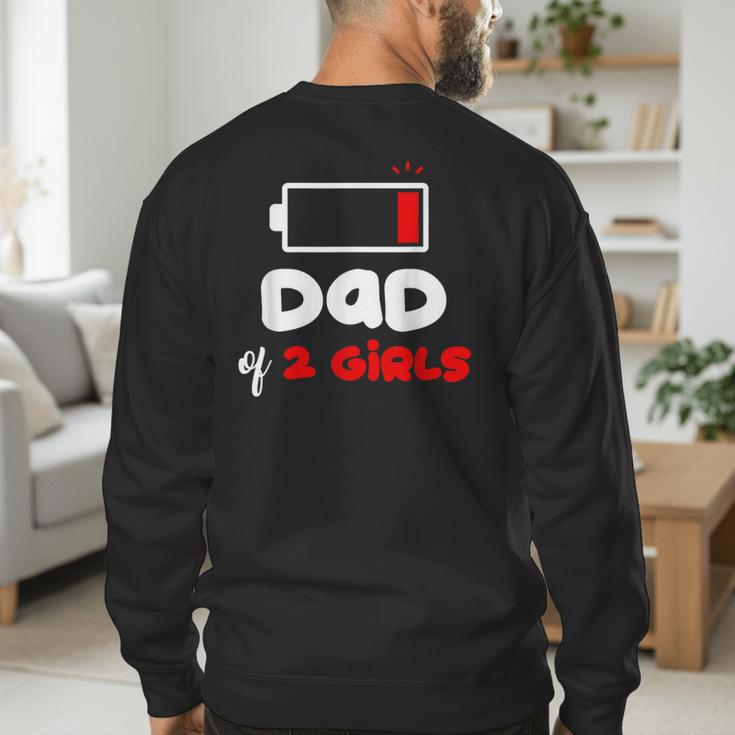 Dad Of 2 Girls Low Battery Daddy Of Two Girls Father Men's Sweatshirt Back Print