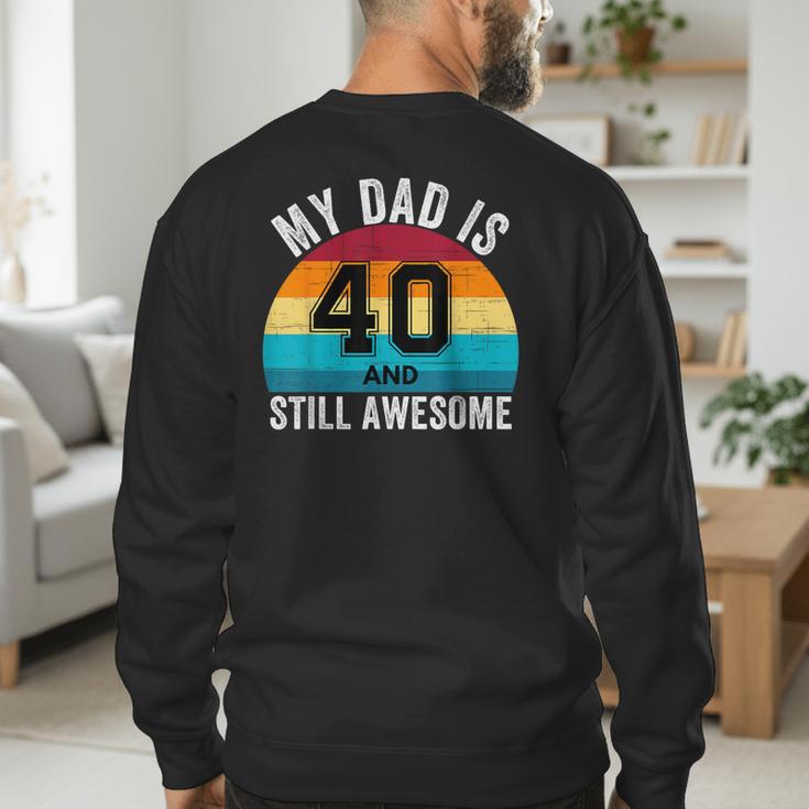 My Dad Is 40 And Still Awesome 40th Retro Birthday Dad Daddy Men's Sweatshirt Back Print