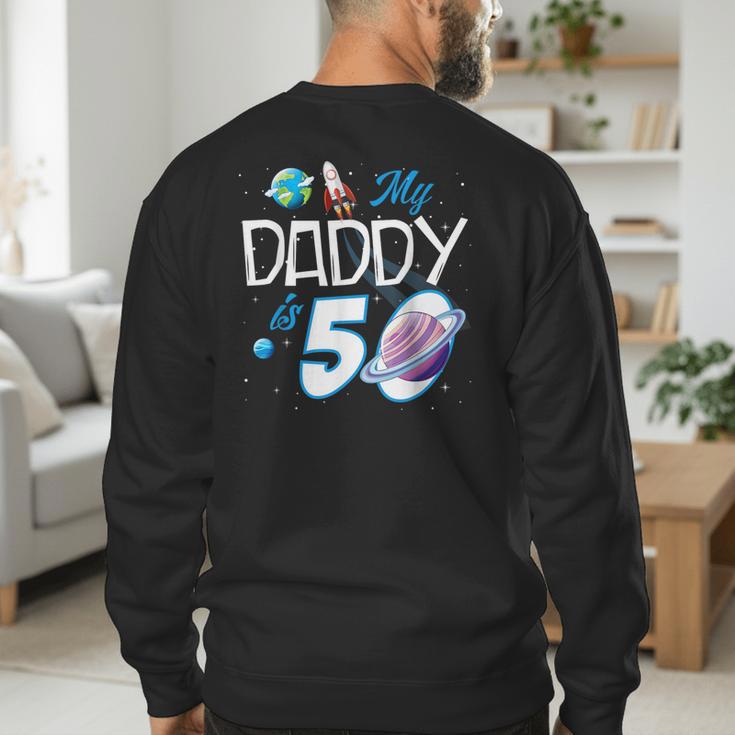 My Dad Is 50 Years Daddy Father 50th Years Birthday Men's Sweatshirt Back Print