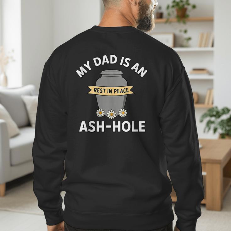 My Dad Is An Ash-Hole Memorial Shirt Father’s Day Men's Sweatshirt Back Print