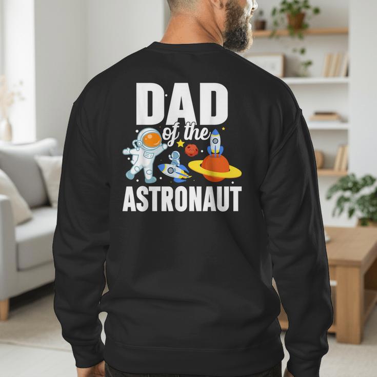Dad Of The Astronaut Space Astronaut Birthday Family Men's Sweatshirt Back Print Dad Of The Astronaut Space Astronaut Birthday Family Men's Sweatshirt Back Print