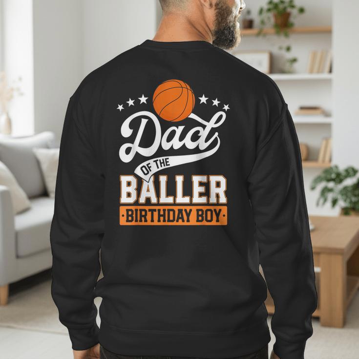 Dad Of The Baller Birthday Boy Basketball Themed Party Men's Sweatshirt Back Print Dad Of The Baller Birthday Boy Basketball Themed Party Men's Sweatshirt Back Print