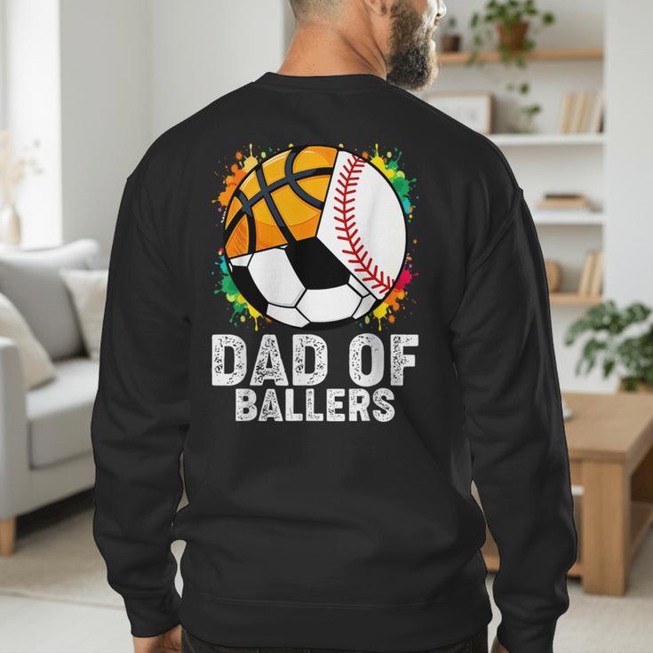 Dad Of Ballers Baseball Soccer Basketball Dad Men's Sweatshirt Back Print